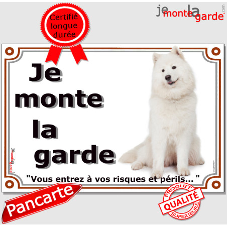Samoyède Assis, plaque portail "Je Monte la Garde vous entrez à vos risques et périls" photo résiste pluie soleil gel, idée cade