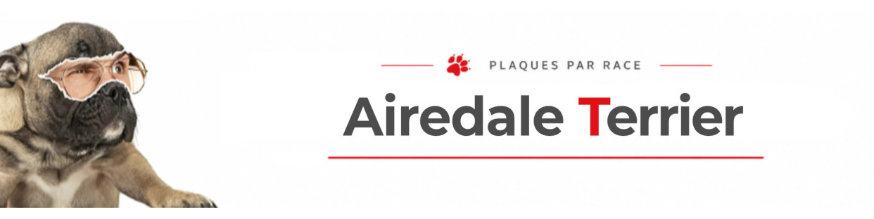 Airedale Terrier – Plaques, Panneaux & Accessoires Chien de Garde