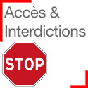 Accès & interdictions